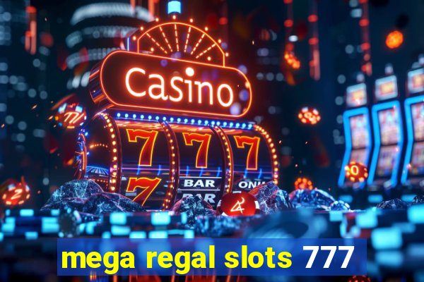 mega regal slots 777