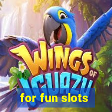 for fun slots