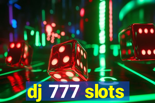 dj 777 slots