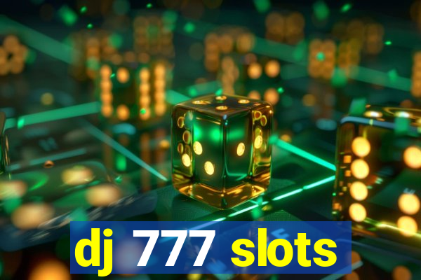 dj 777 slots