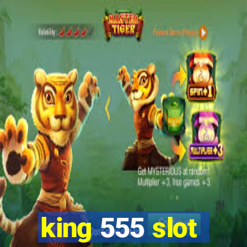 king 555 slot