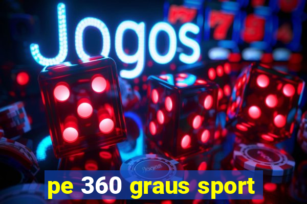 pe 360 graus sport