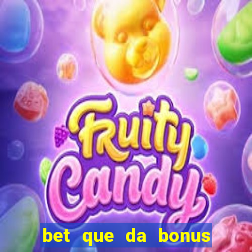 bet que da bonus no cadastro sem deposito