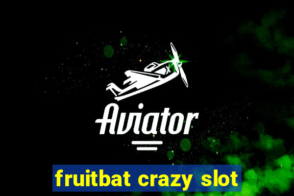 fruitbat crazy slot