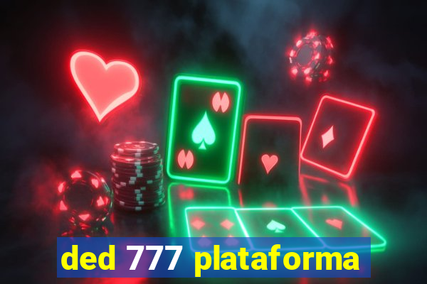 ded 777 plataforma