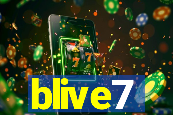 blive7