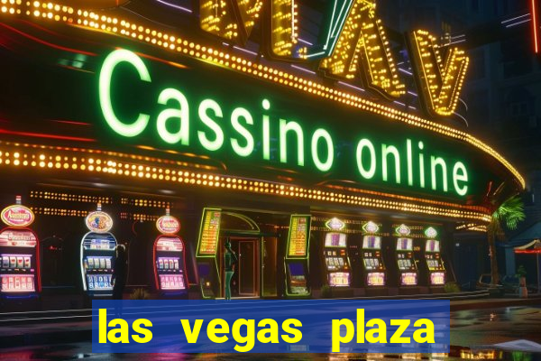 las vegas plaza hotel and casino