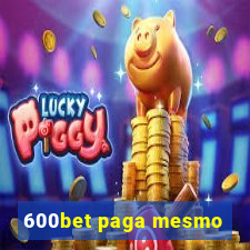 600bet paga mesmo