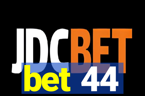 bet 44