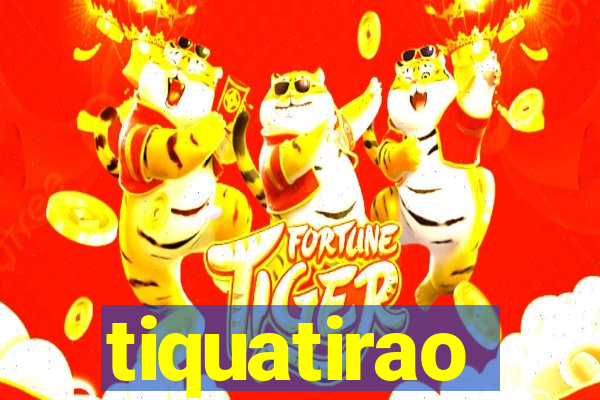 tiquatirao