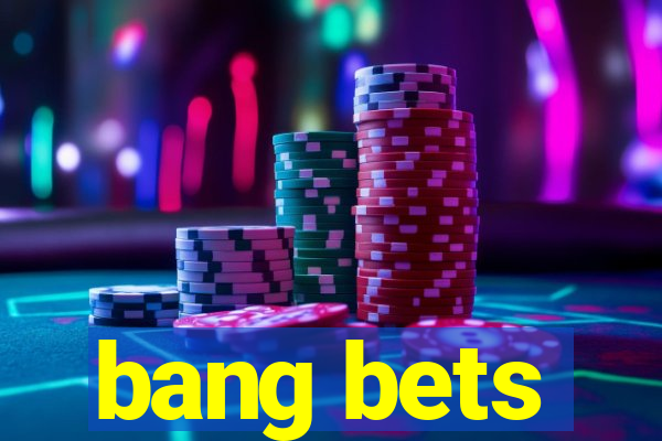 bang bets