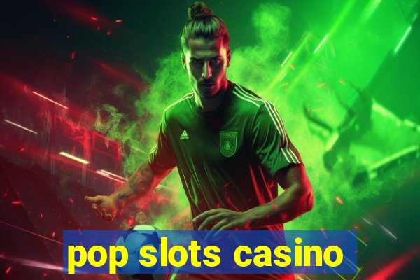 pop slots casino