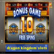 dragon kingdom slots