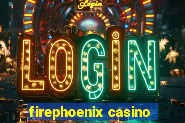 firephoenix casino