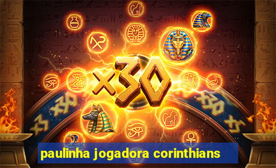 paulinha jogadora corinthians