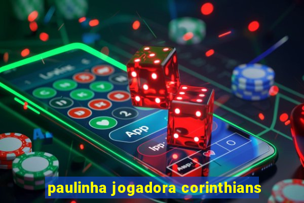 paulinha jogadora corinthians