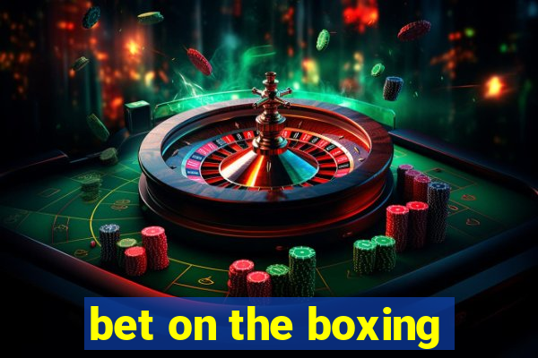 bet on the boxing