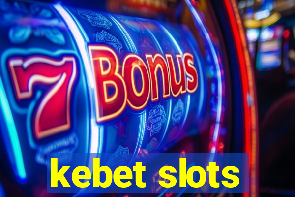 kebet slots