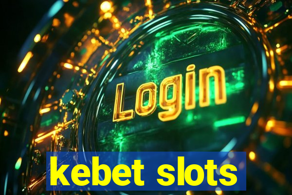 kebet slots