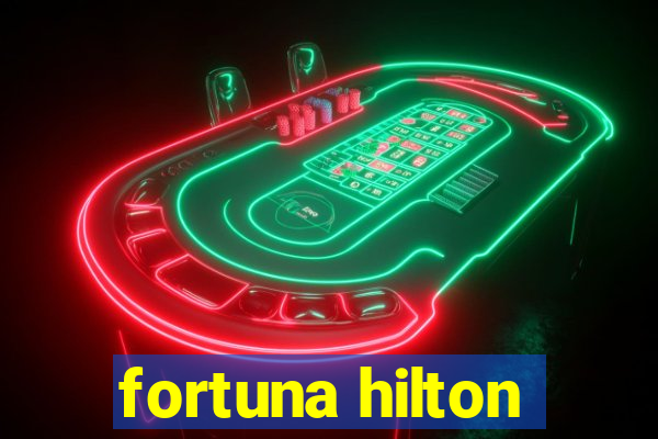 fortuna hilton