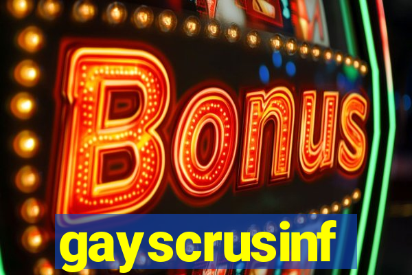 gayscrusinf