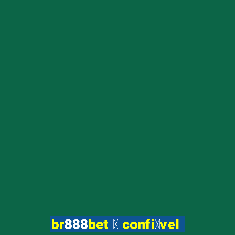 br888bet 茅 confi谩vel