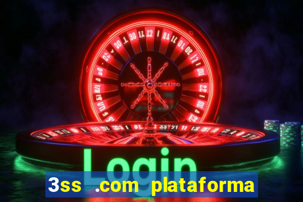 3ss .com plataforma de jogos