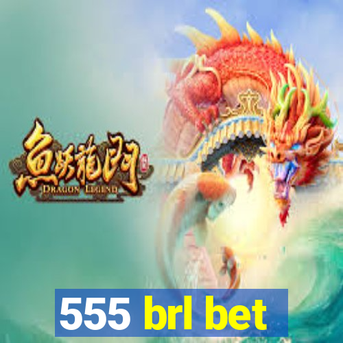 555 brl bet