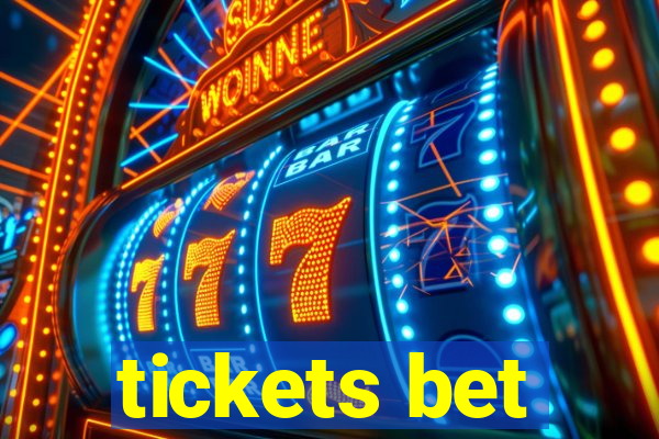 tickets bet