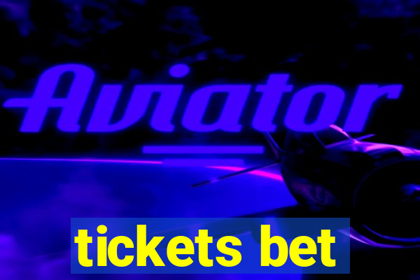 tickets bet