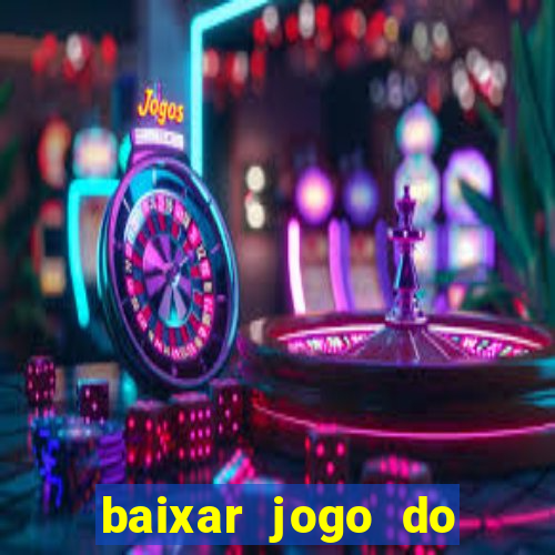 baixar jogo do tigrinho que ganha dinheiro