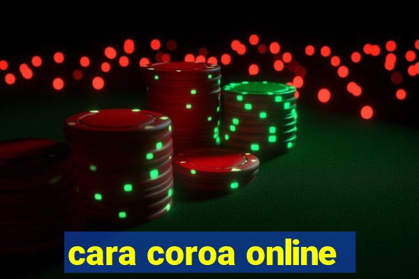 cara coroa online