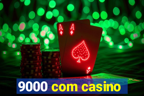 9000 com casino