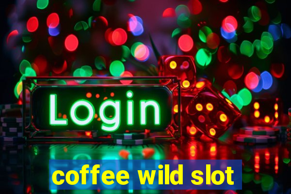 coffee wild slot