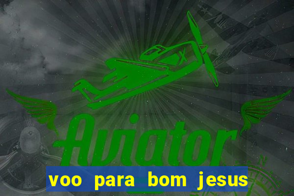 voo para bom jesus da lapa