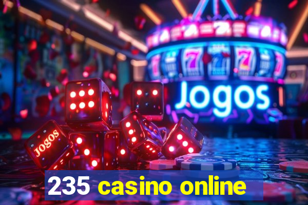 235 casino online