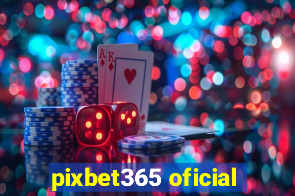 pixbet365 oficial