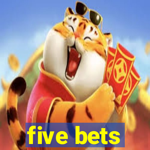 five bets