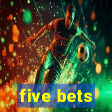 five bets