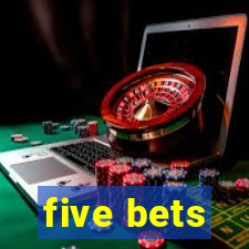 five bets