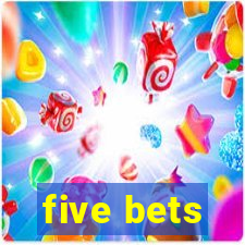 five bets