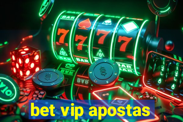 bet vip apostas