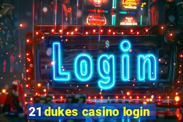 21 dukes casino login