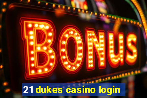 21 dukes casino login