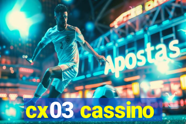 cx03 cassino