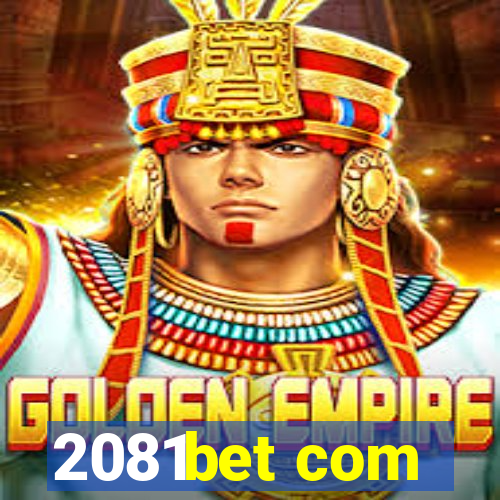 2081bet com