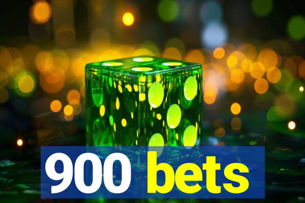 900 bets