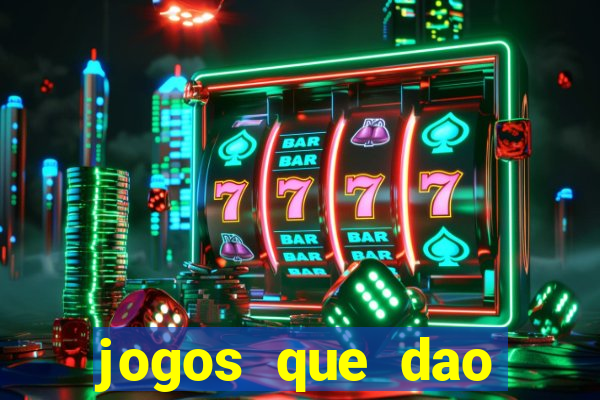 jogos que dao dinheiro de verdade