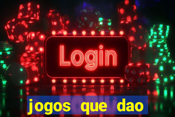 jogos que dao dinheiro de verdade