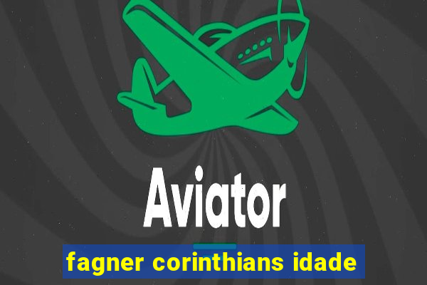 fagner corinthians idade